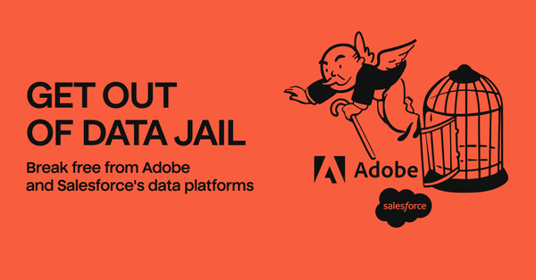 Get out of data jail: break free from Adobe and Salesforce’s data platforms.